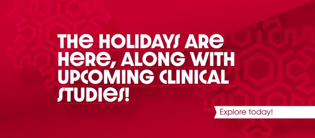 The Holidays are Here, Along with Upcoming Clinical Studies